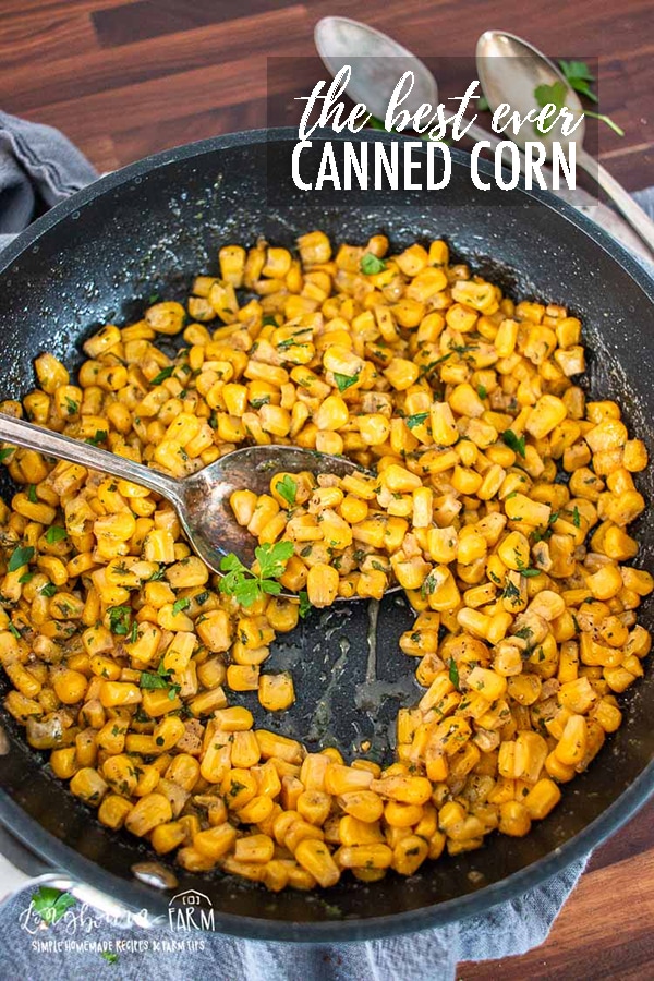 Easy Canned Corn Recipe Longbourn Farm