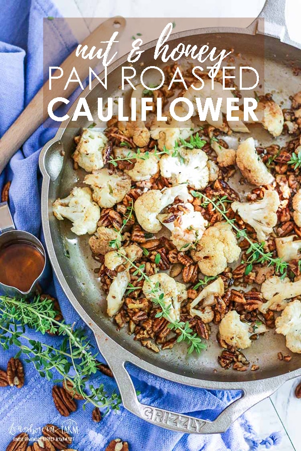 Perfect holiday side dish! Nut & Honey Roasted cauliflower is easy to make and keep warm until you serve your holiday feast! Check out this healthy, flavor-packed side dish! #longbournfarm #cauliflowerrecipes #cauliflowerrecipesroasted #roastedcauliflower #castironskilletrecipes #castironskillet #castironrecipes