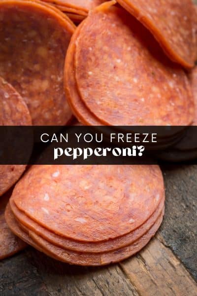 Can You Freeze Pepperoni?